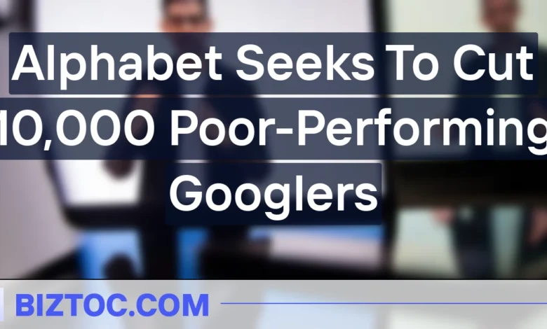 Alphabet Seeks To Cut 10,000 Poor-Performing Googlers